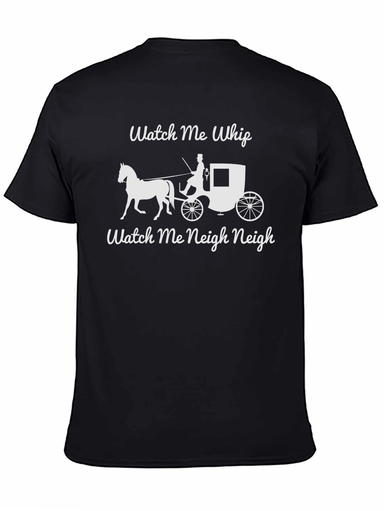 Watch Me Whip Watch Me Neigh T-Shirt