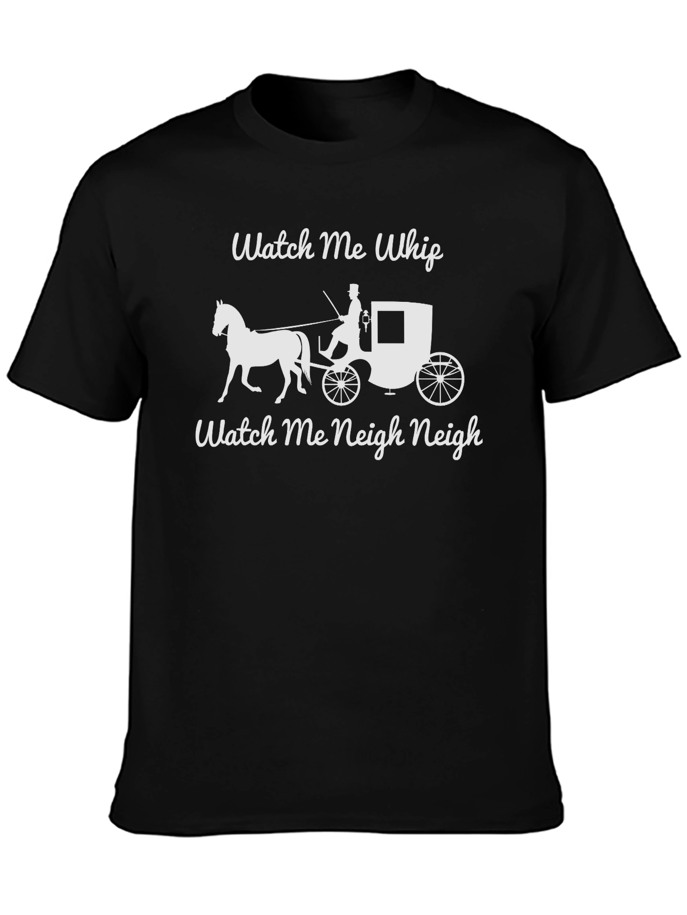 Watch Me Whip Watch Me Neigh T-Shirt