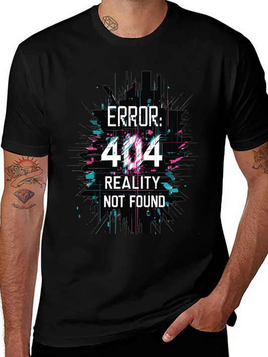 Error 404 Reality Not Found Graphic Tee