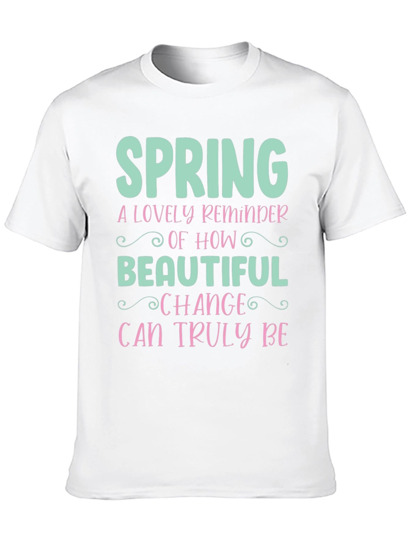 Spring Change T-Shirt - Beautiful Reminder