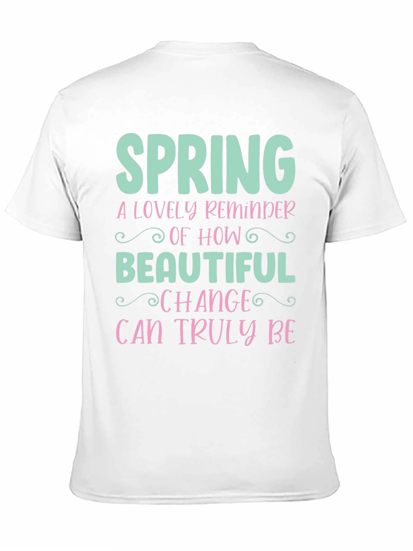 Spring Change T-Shirt - Beautiful Reminder