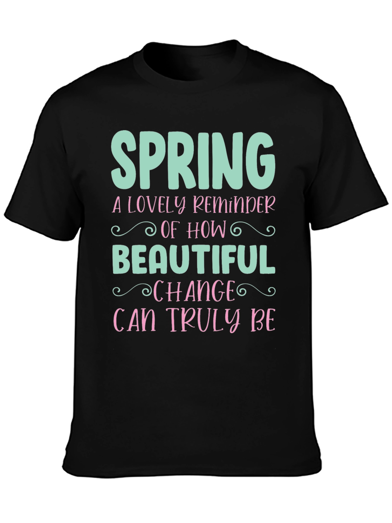 Spring Change T-Shirt - Beautiful Reminder