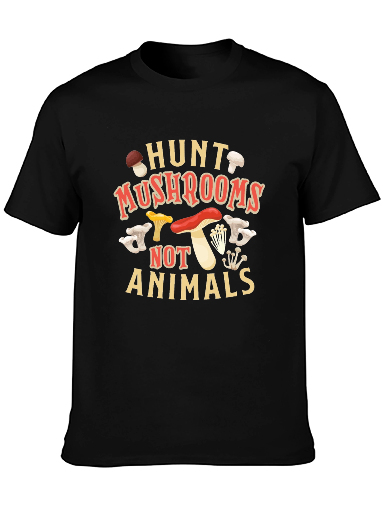 Hunt Mushrooms Not Animals Graphic T-Shirt