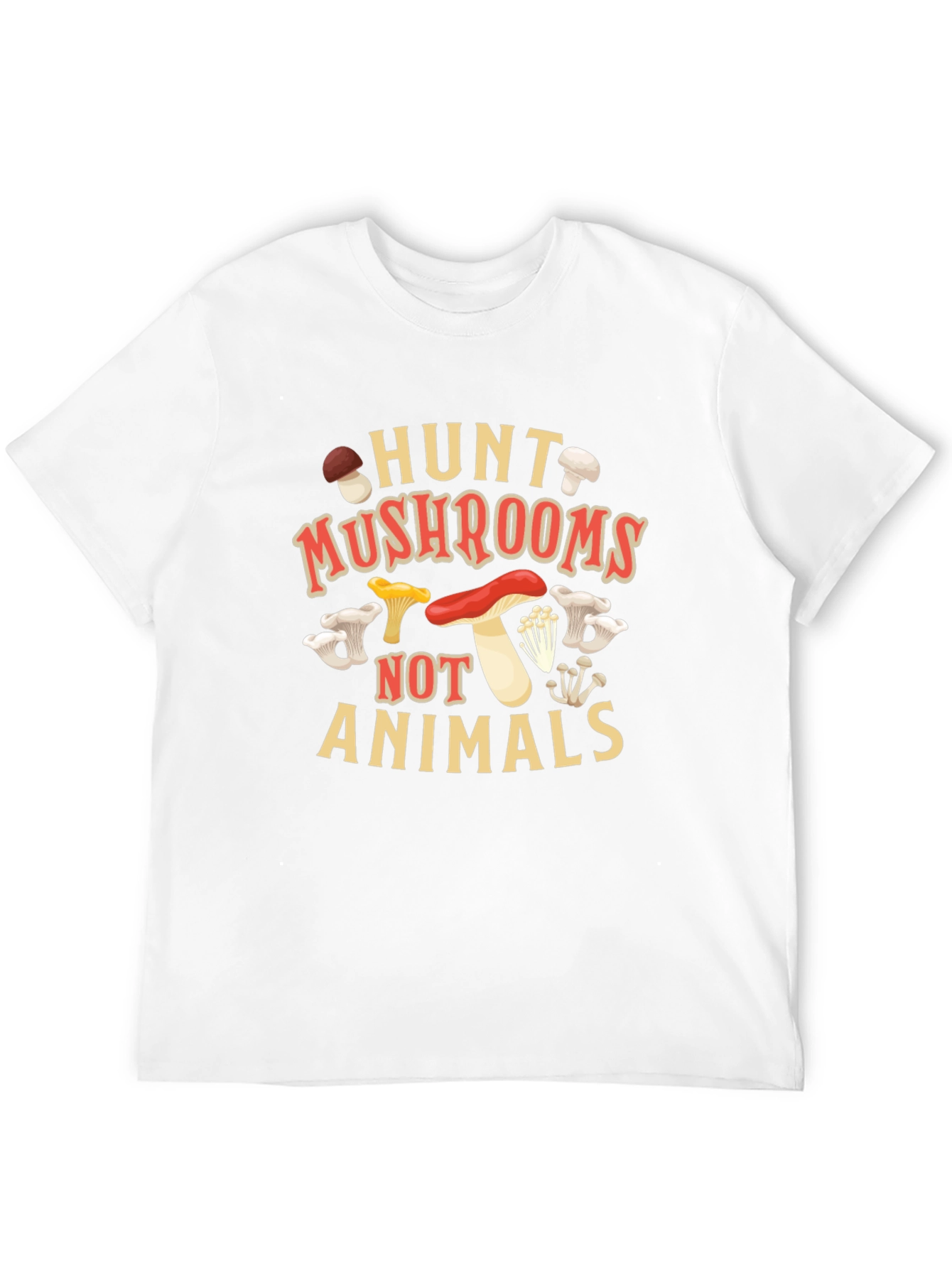 Hunt Mushrooms Not Animals Graphic T-Shirt