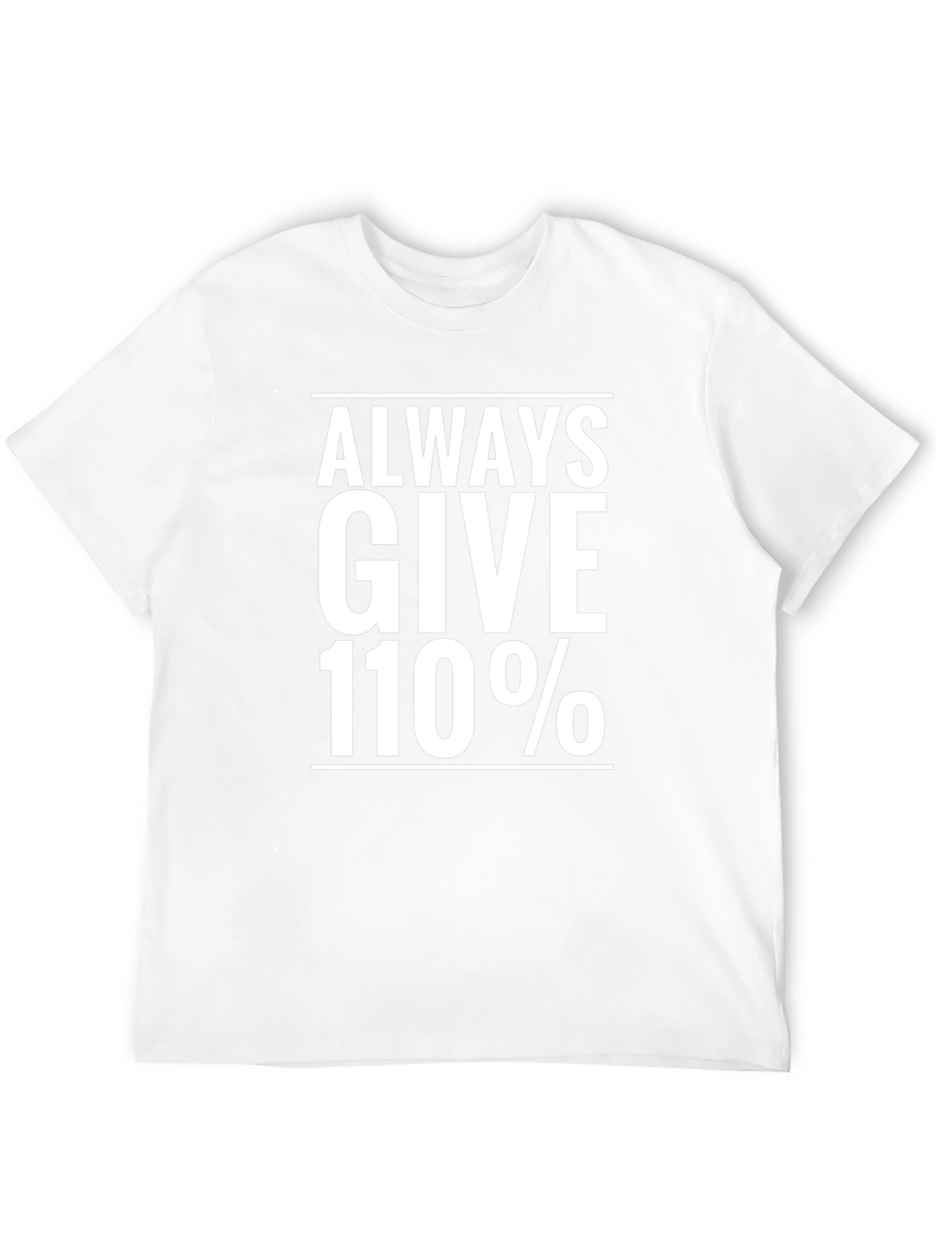 Always Give 110% T-Shirt - Motivational Tee