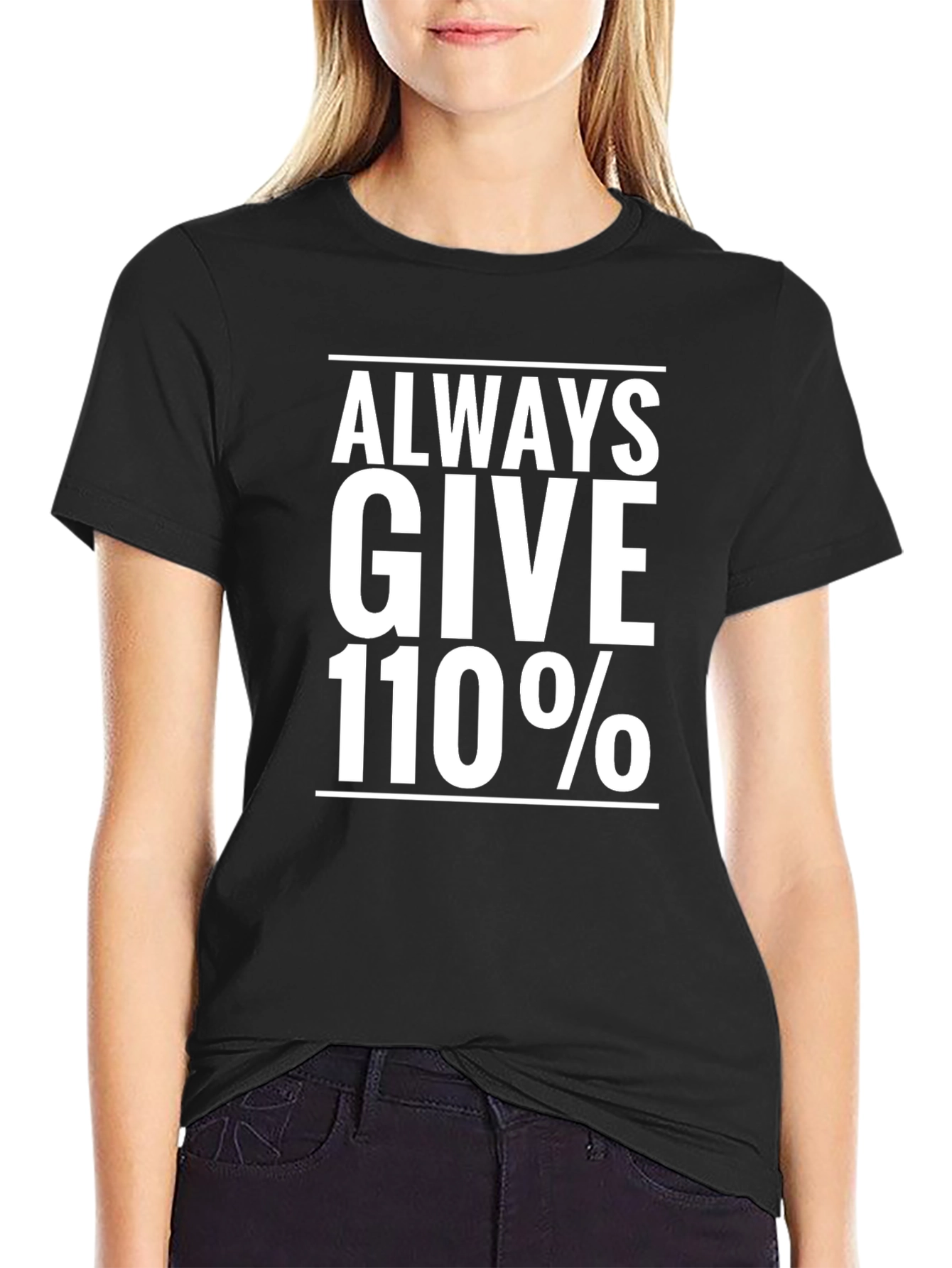 Always Give 110% T-Shirt - Motivational Tee