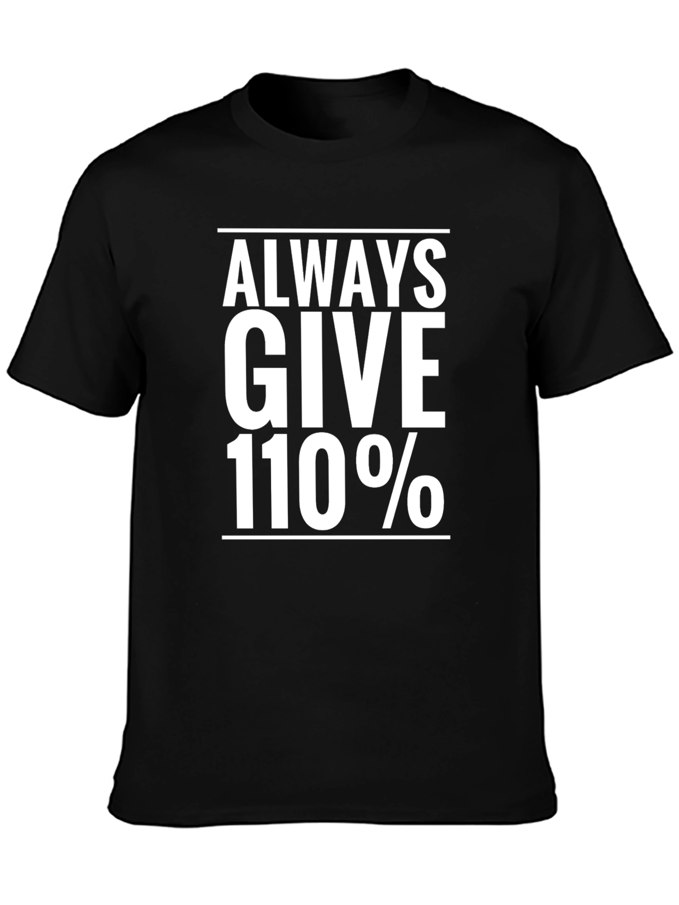 Always Give 110% T-Shirt - Motivational Tee