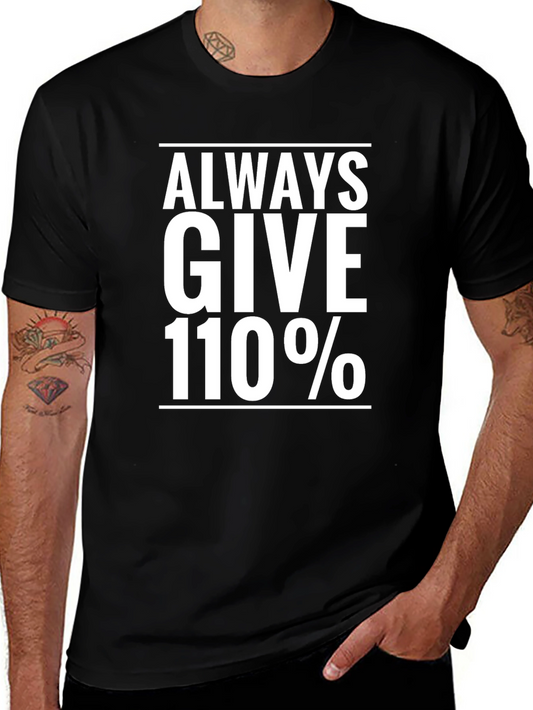 Always Give 110% T-Shirt - Motivational Tee