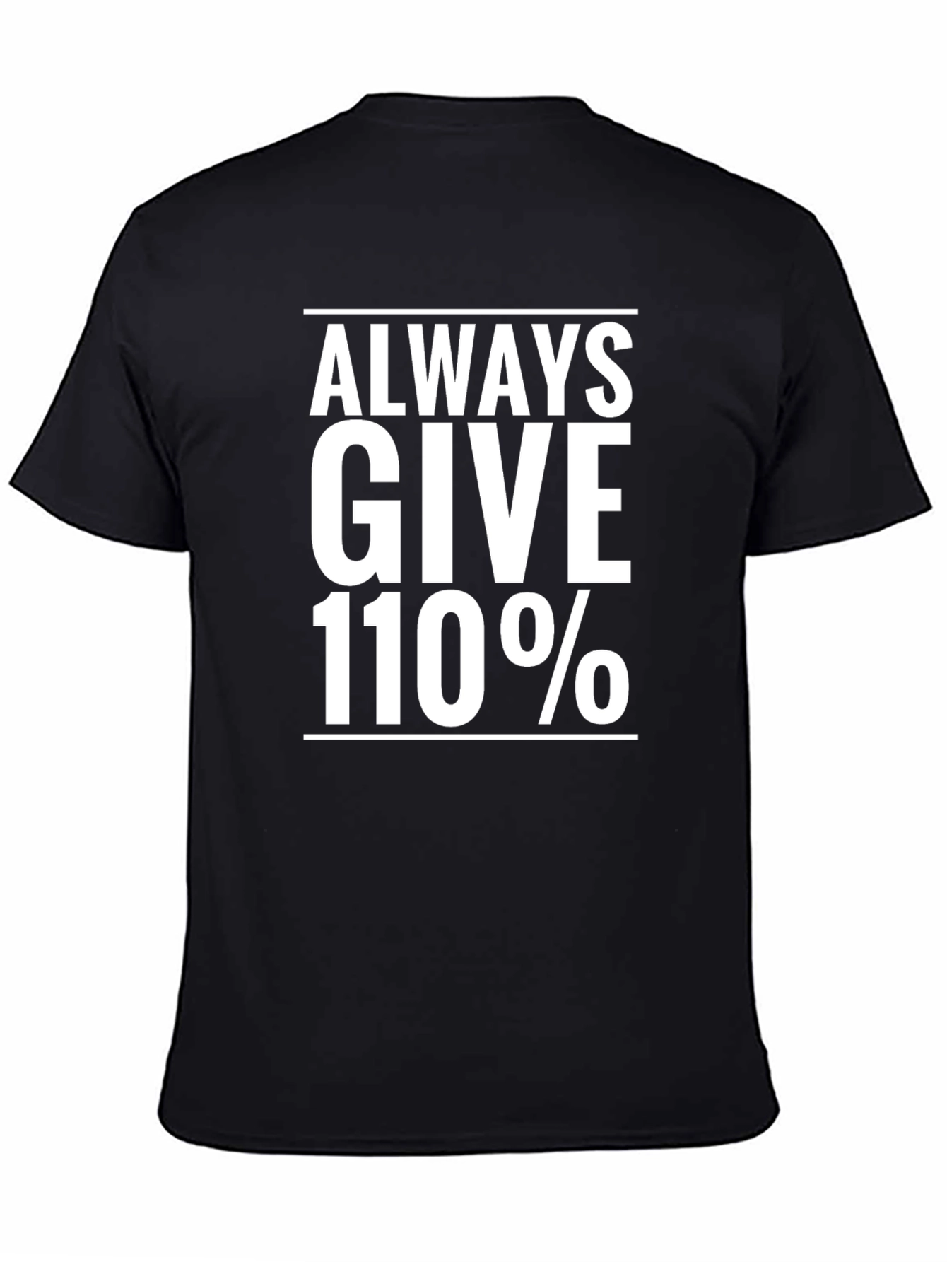Always Give 110% T-Shirt - Motivational Tee