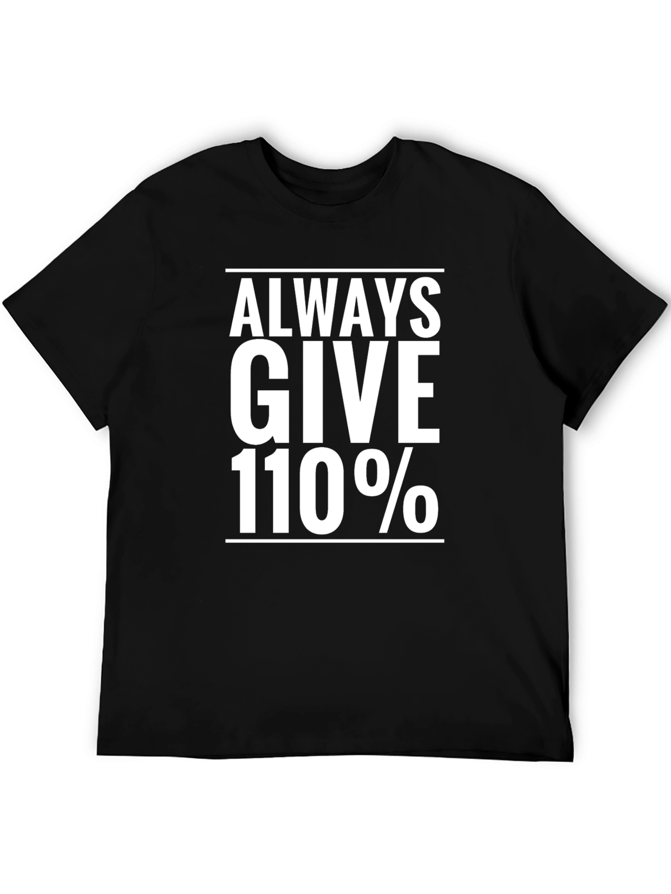 Always Give 110% T-Shirt - Motivational Tee
