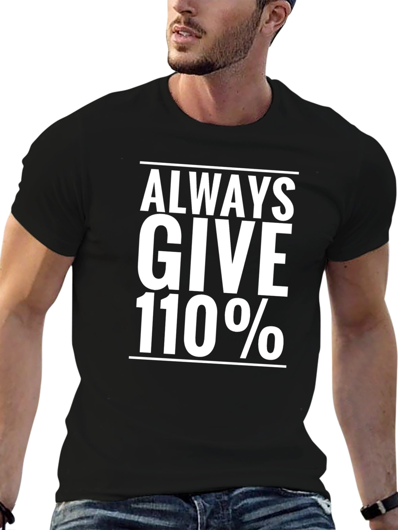 Always Give 110% T-Shirt - Motivational Tee