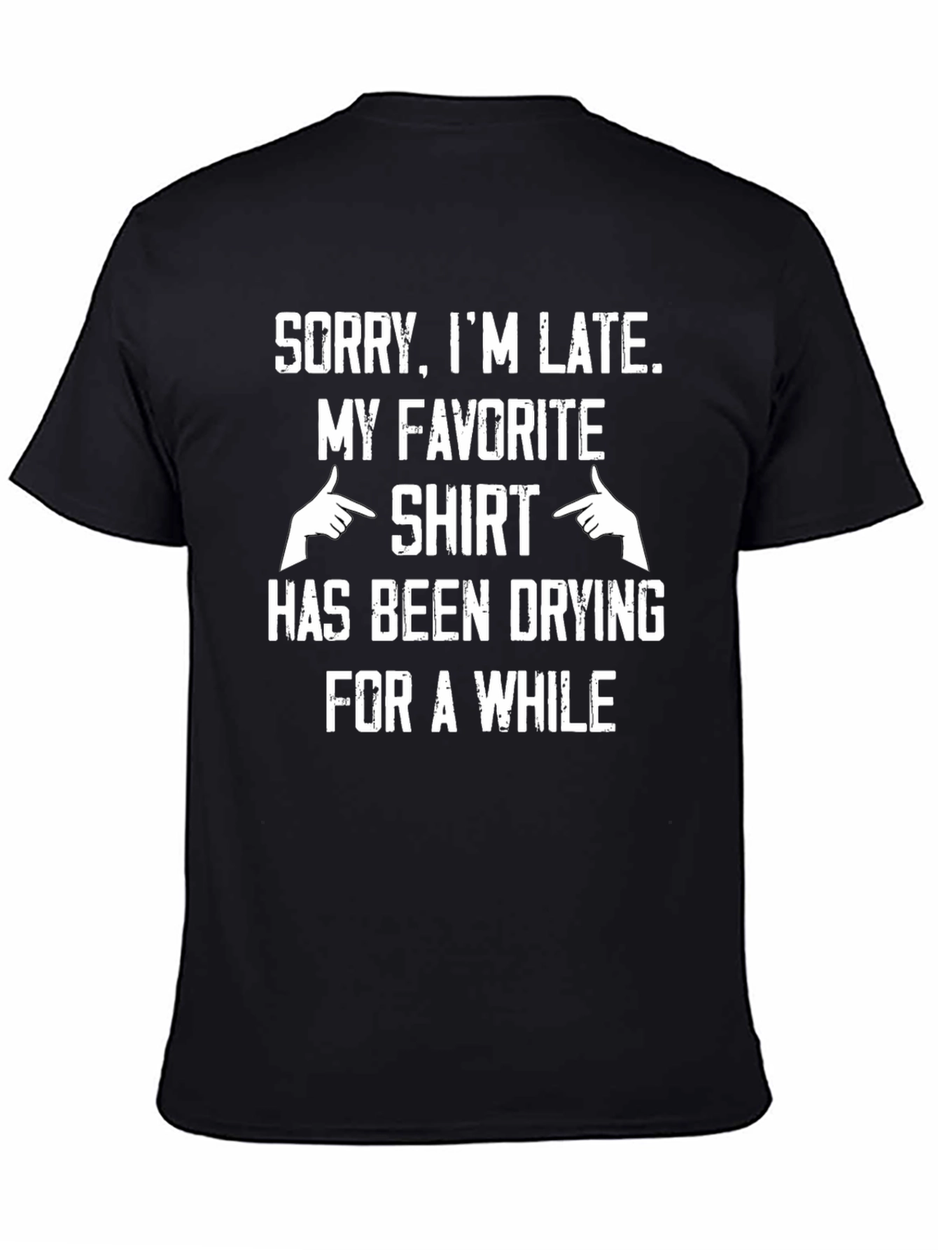 Sorry Im Late T-Shirt