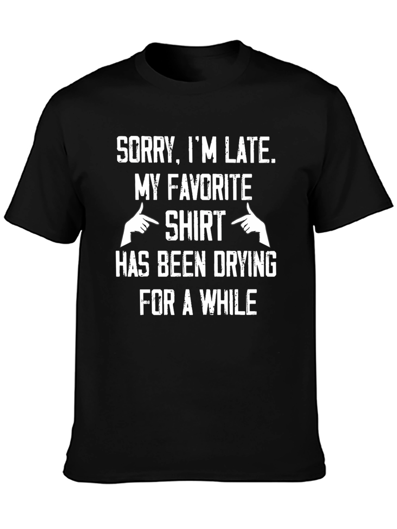 Sorry Im Late T-Shirt