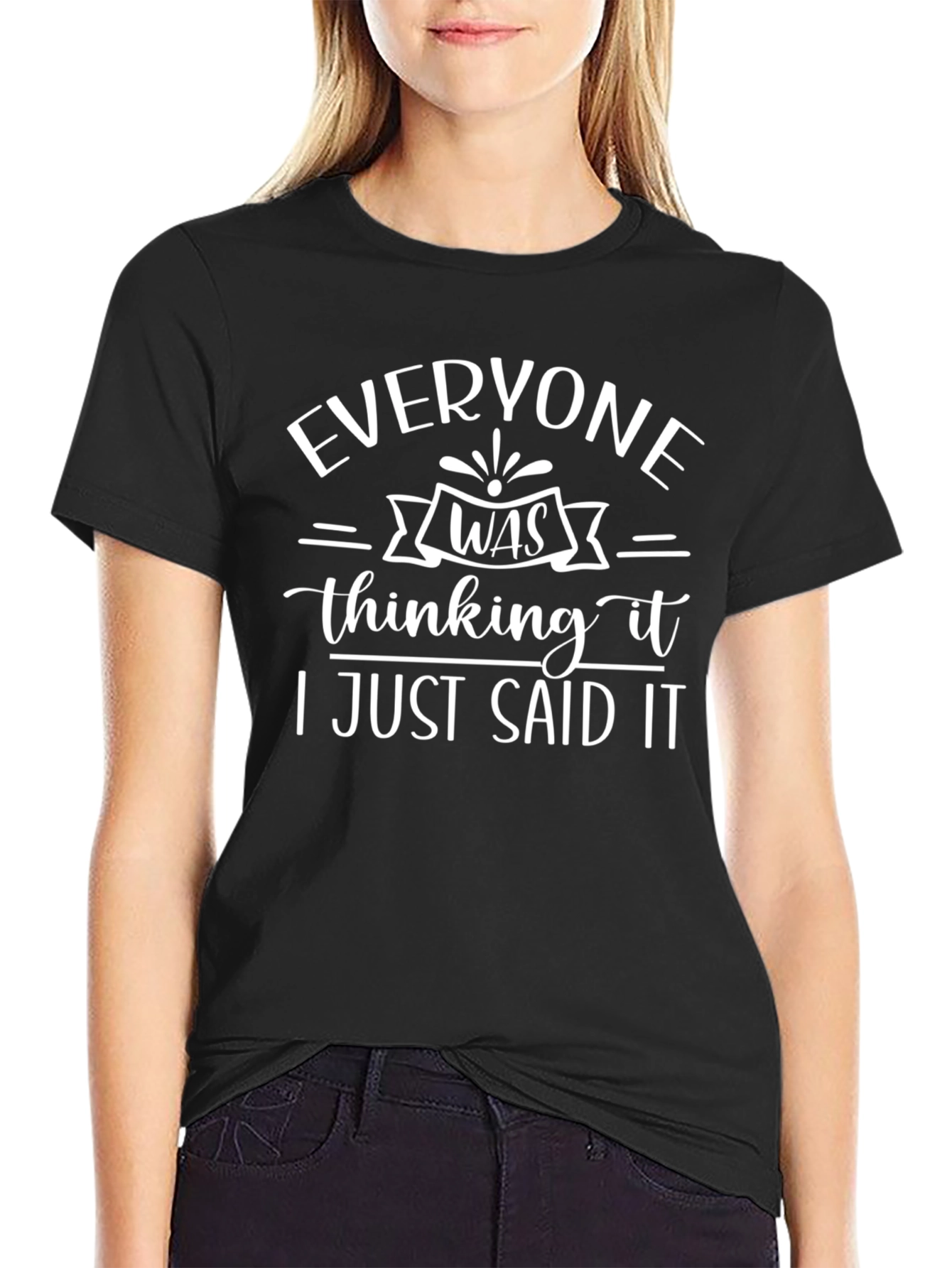 Everyone Was Thinking It T-Shirt