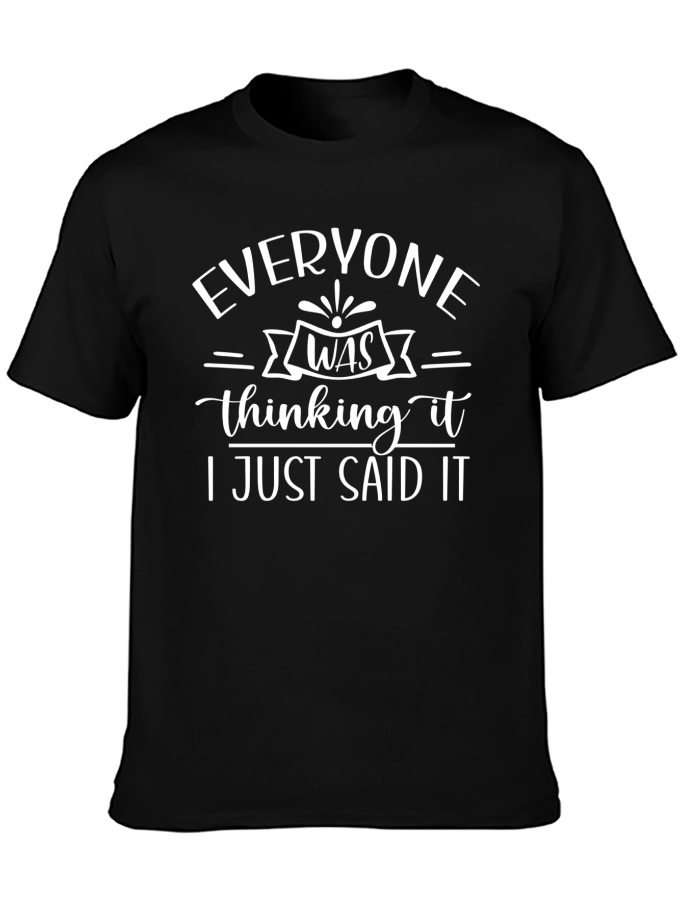 Everyone Was Thinking It T-Shirt