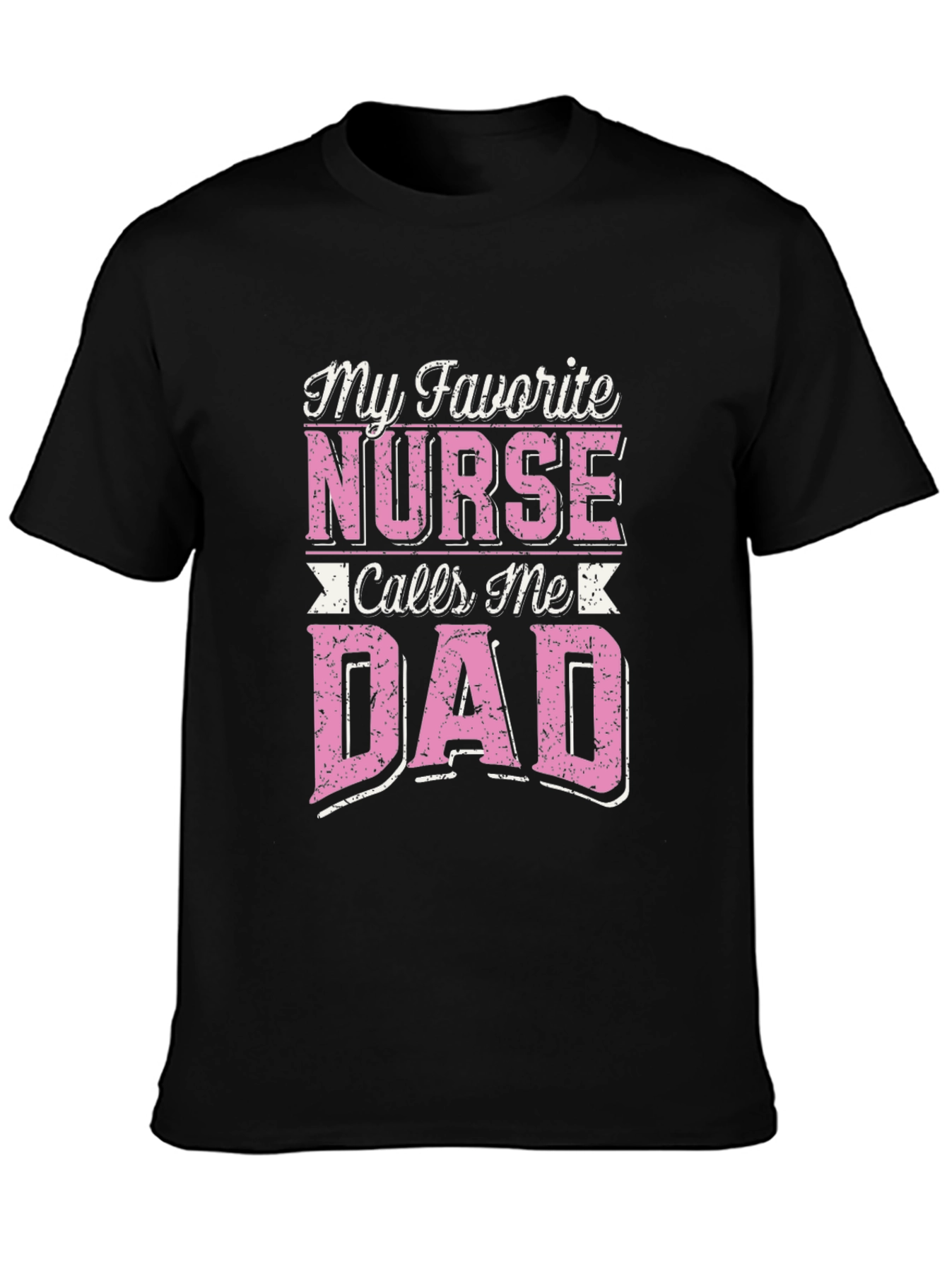My Favorite Nurse Calls Me Dad T-Shirt