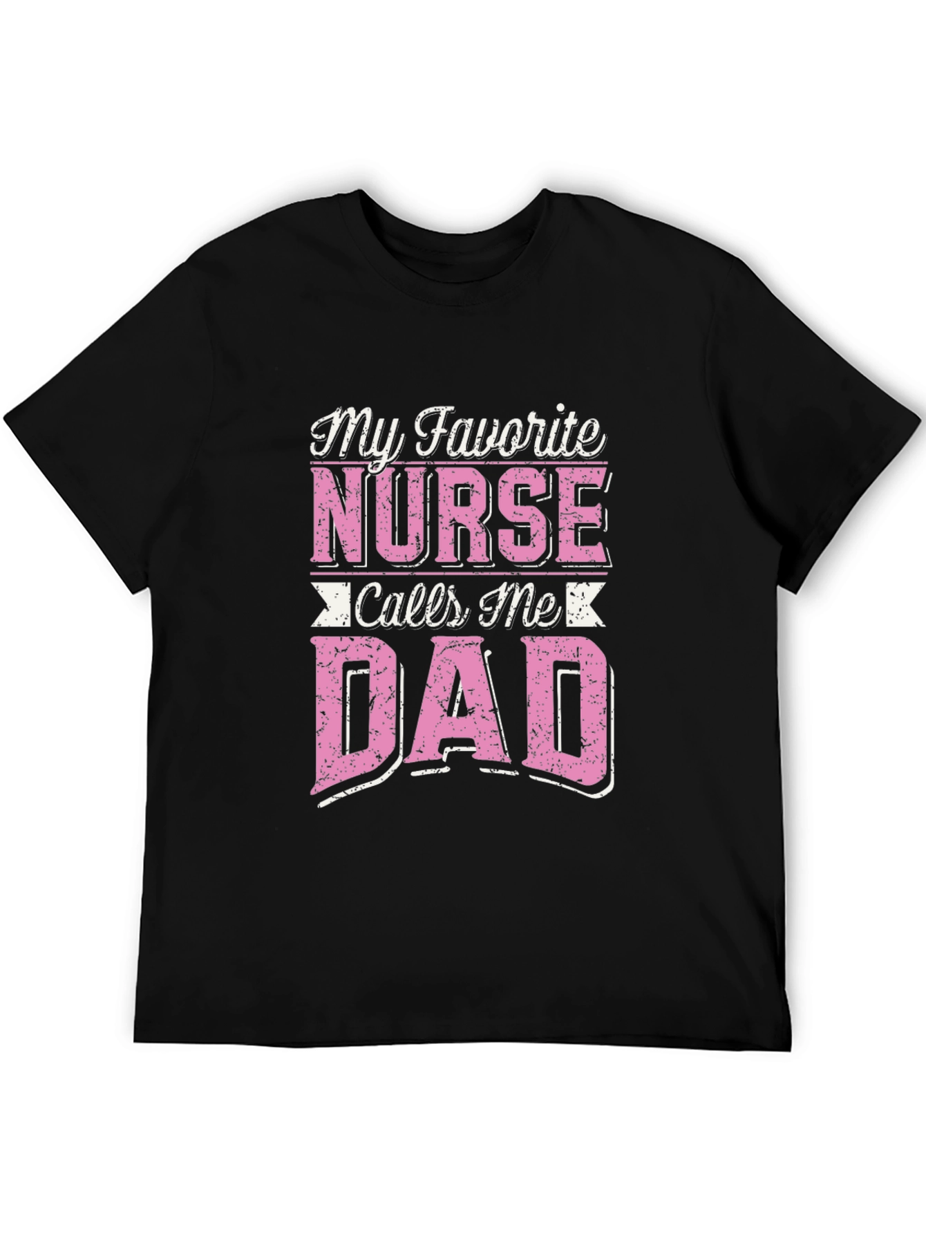 My Favorite Nurse Calls Me Dad T-Shirt