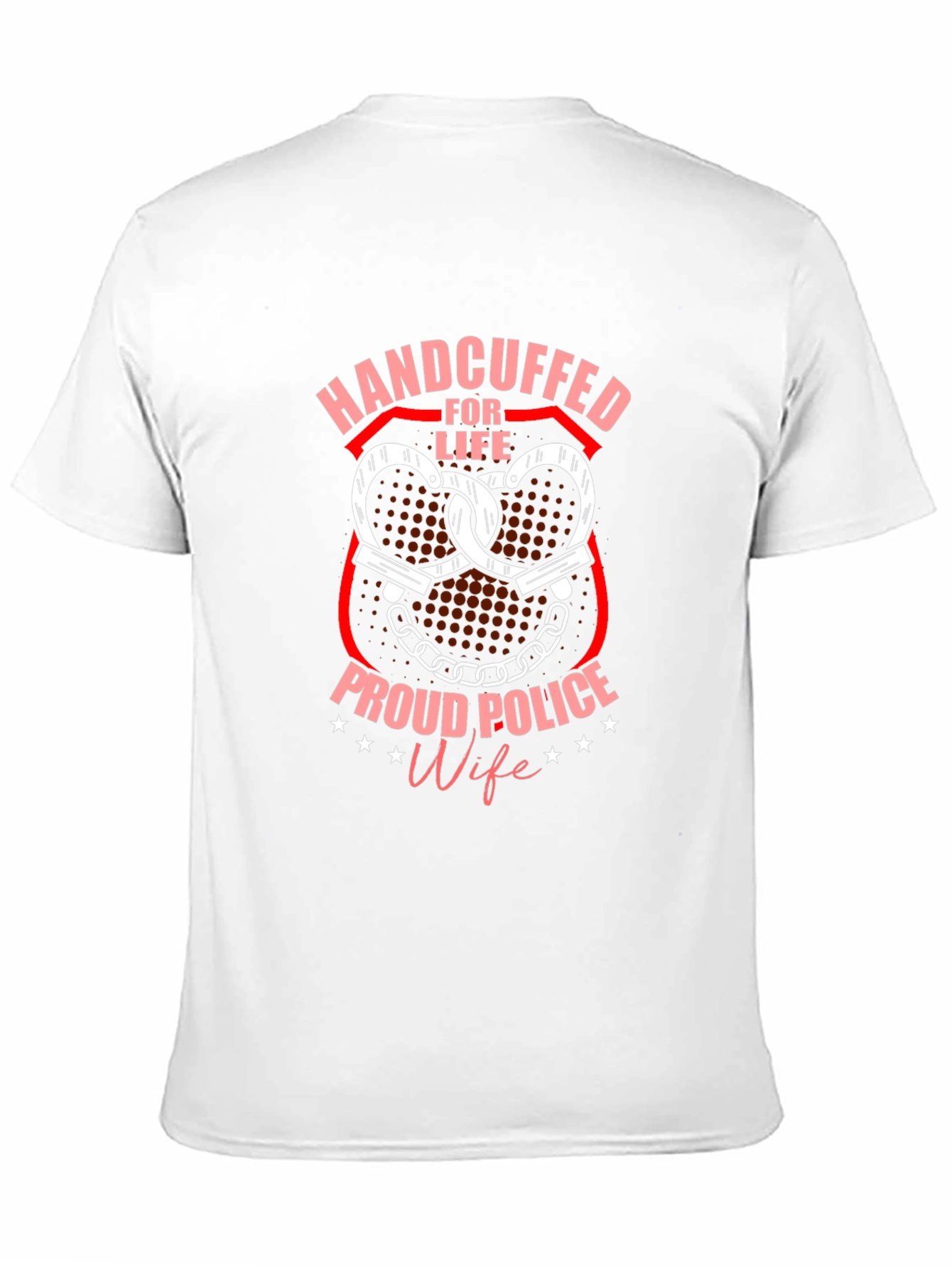 Handcuffed for Life Proud Police Wife T-Shirt