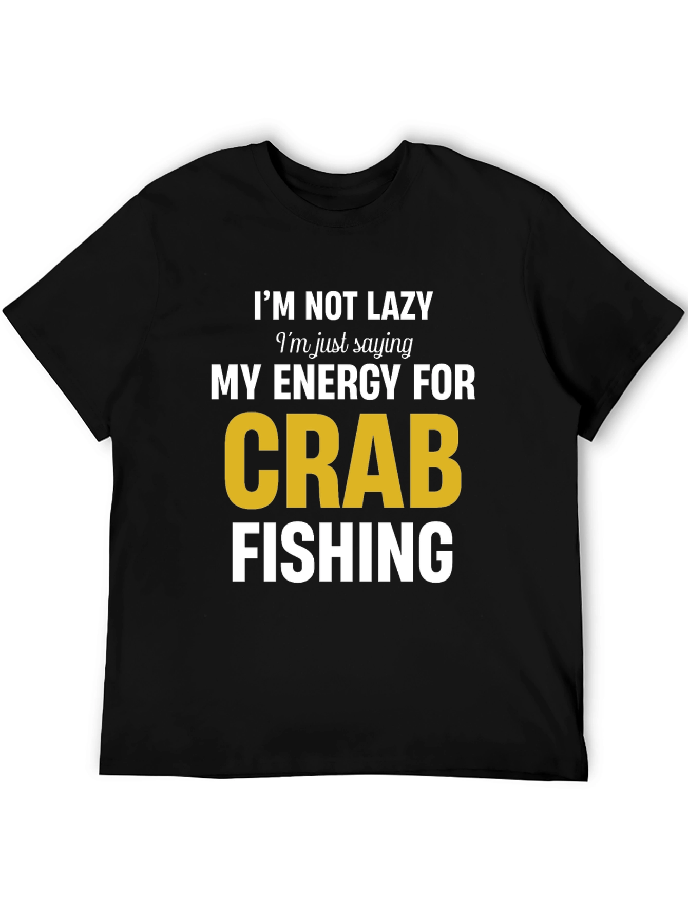 Funny Crab Fishing T-Shirt - Im Not Lazy