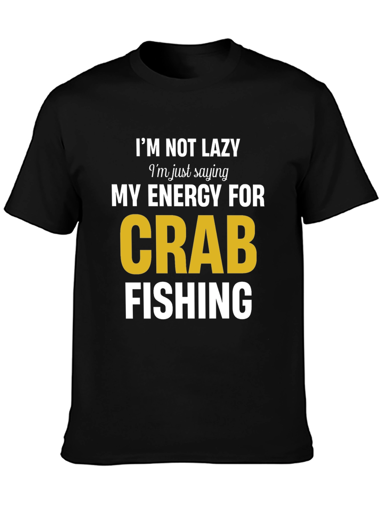 Funny Crab Fishing T-Shirt - Im Not Lazy