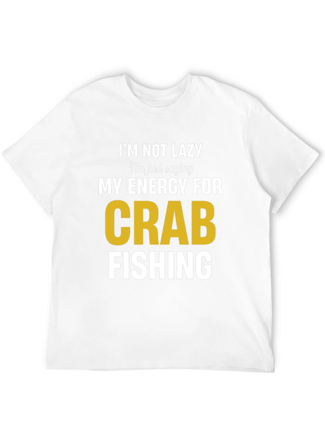 Funny Crab Fishing T-Shirt - Im Not Lazy