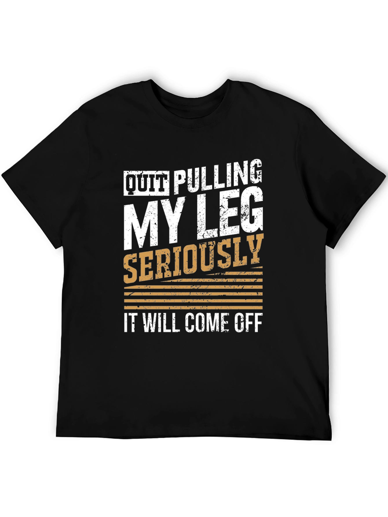 Quit Pulling My Leg Humor T-Shirt