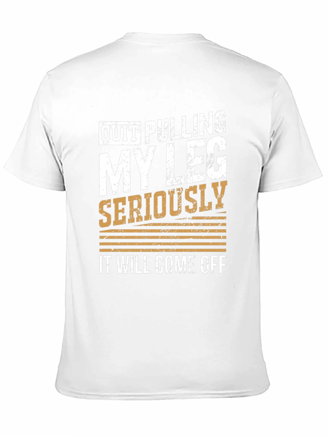 Quit Pulling My Leg Humor T-Shirt