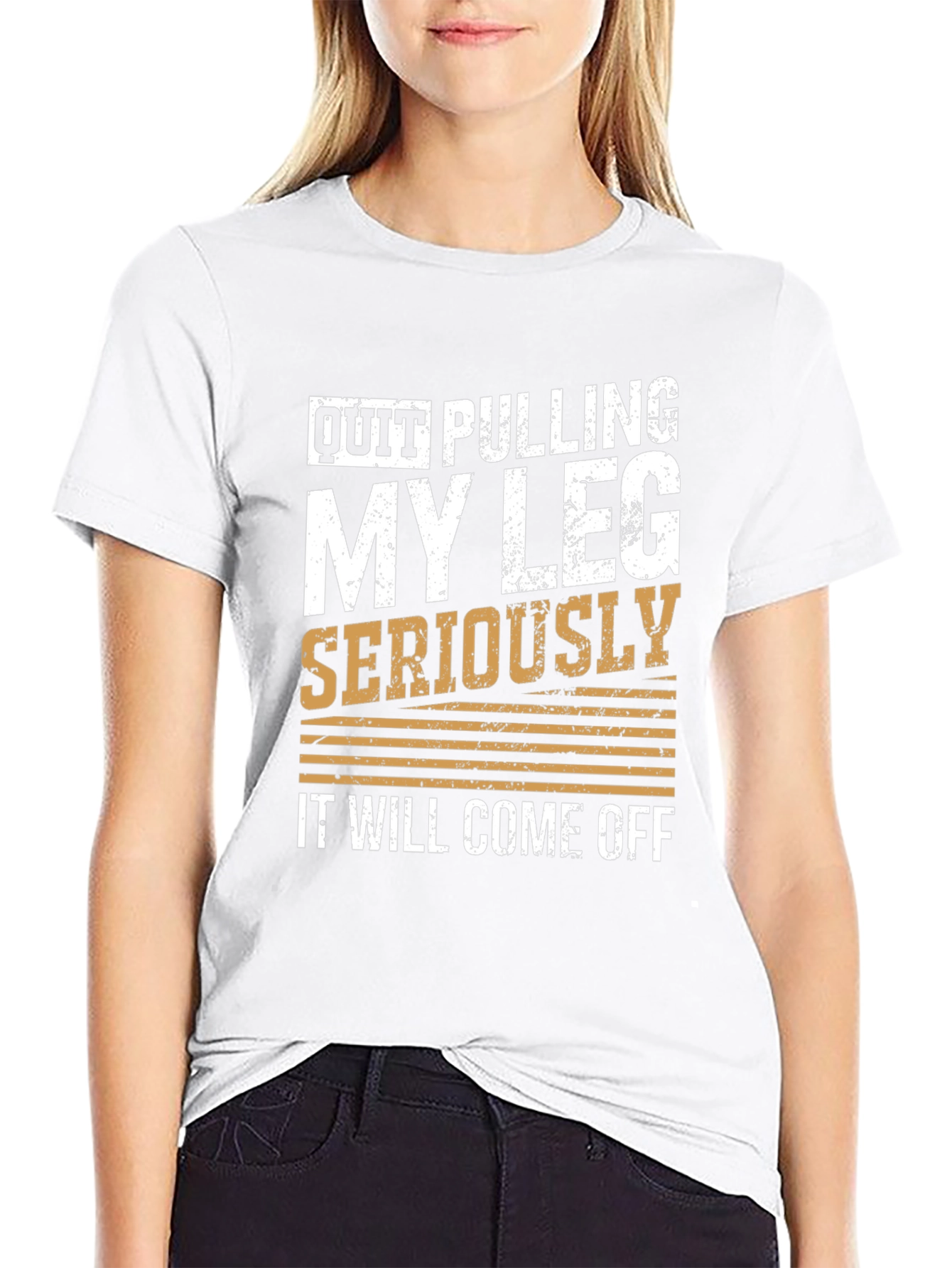 Quit Pulling My Leg Humor T-Shirt