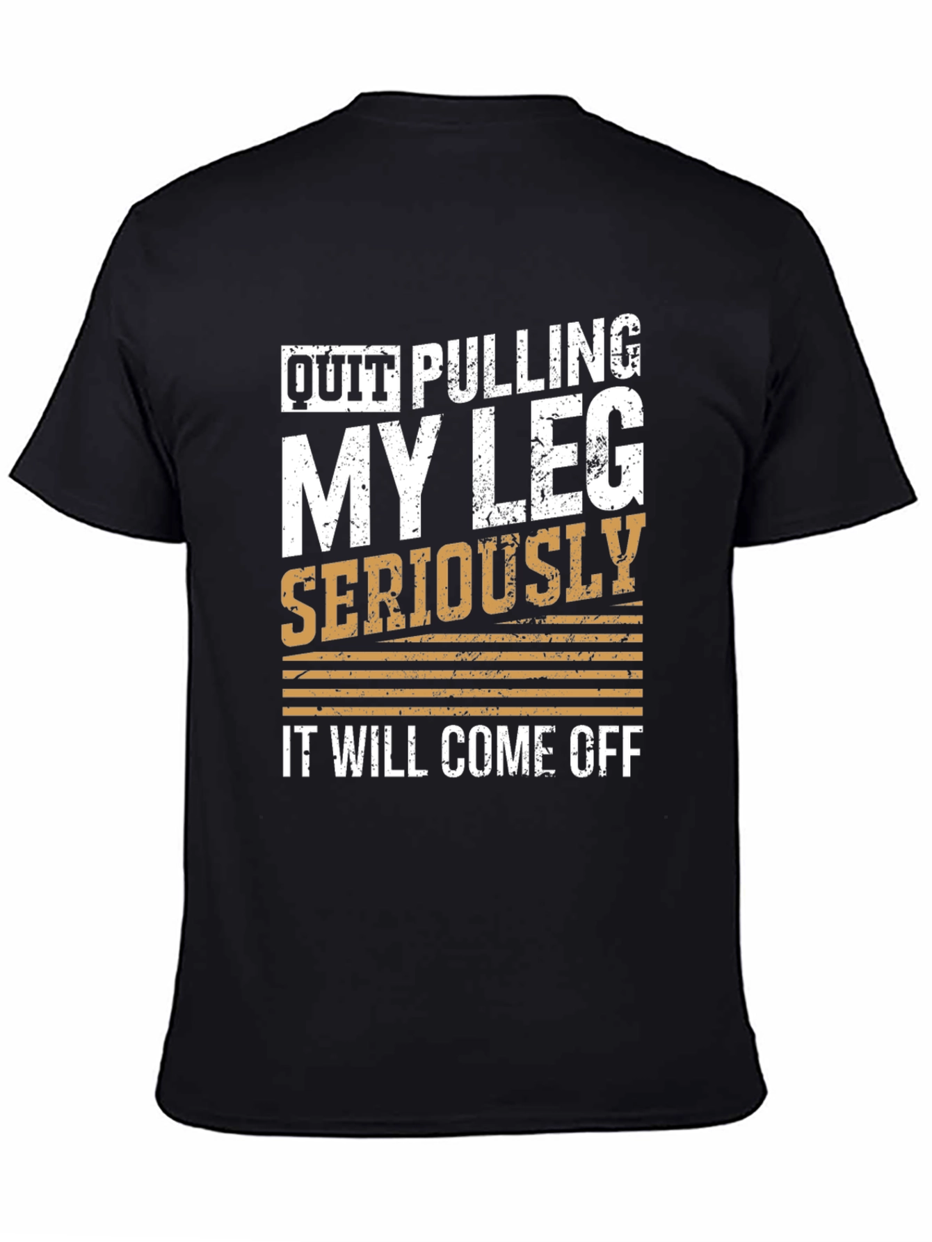 Quit Pulling My Leg Humor T-Shirt