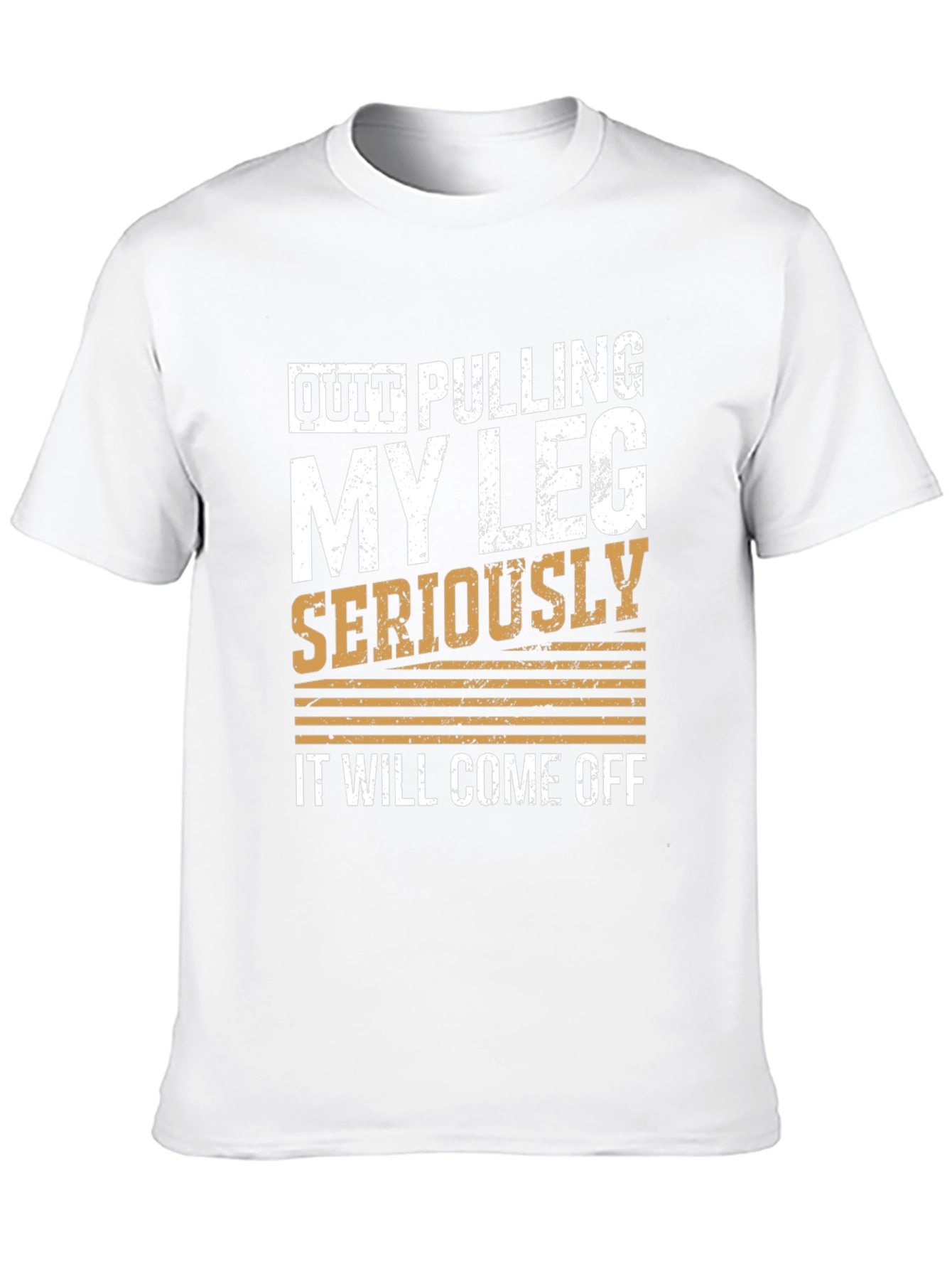 Quit Pulling My Leg Humor T-Shirt