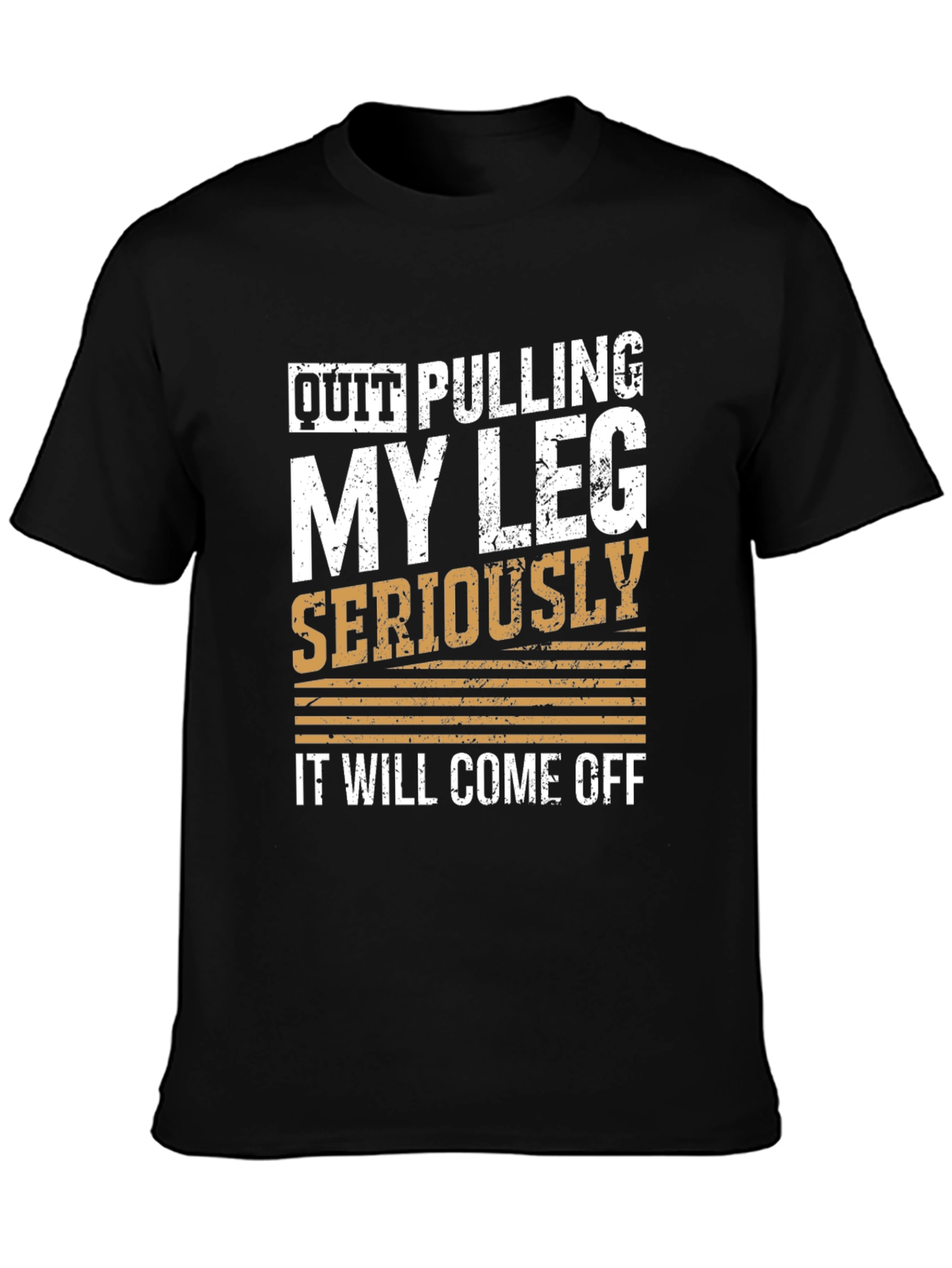 Quit Pulling My Leg Humor T-Shirt