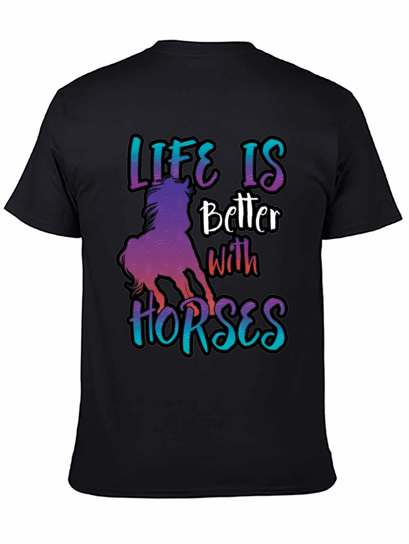 Life is Better with Horses T-Shirt