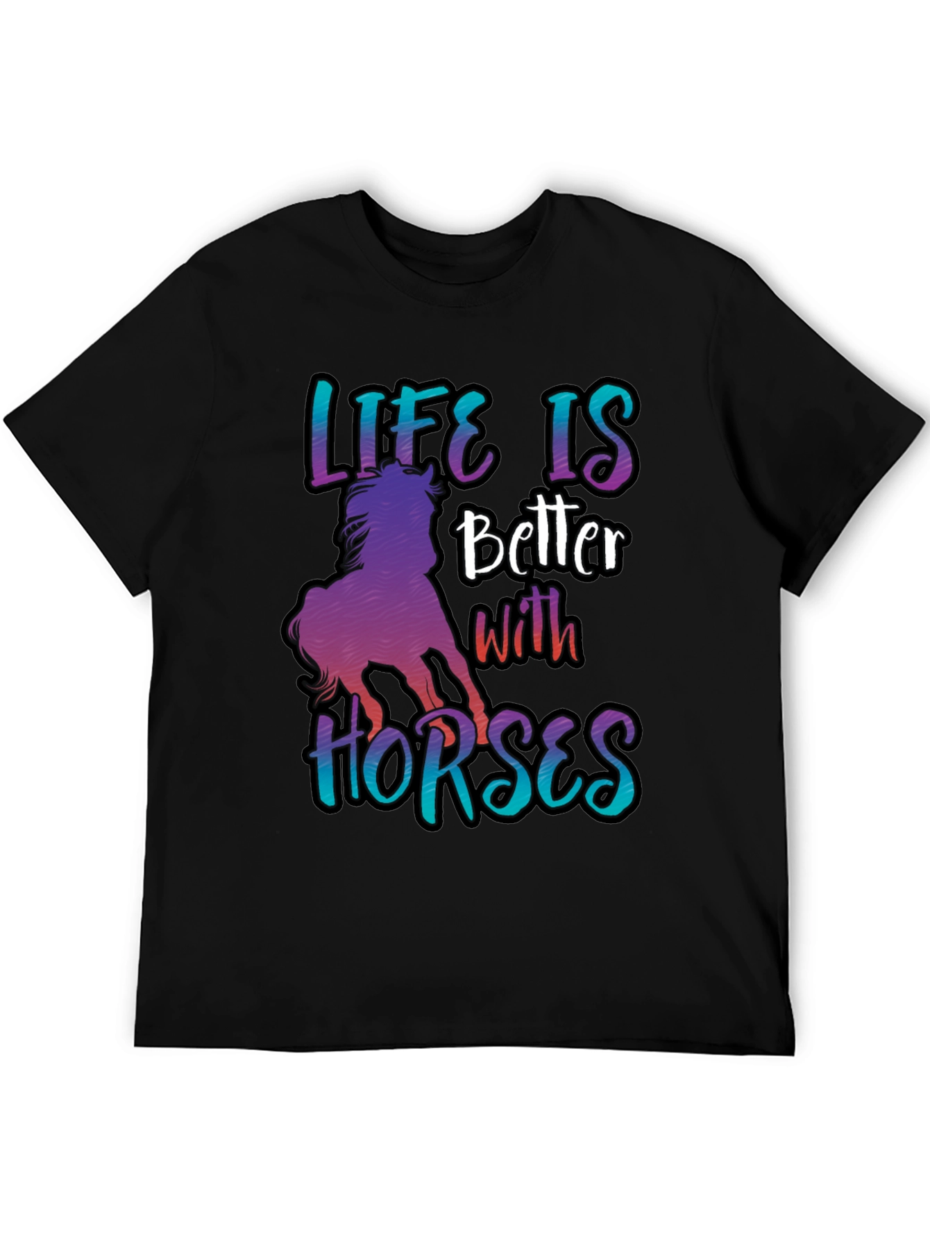 Life is Better with Horses T-Shirt