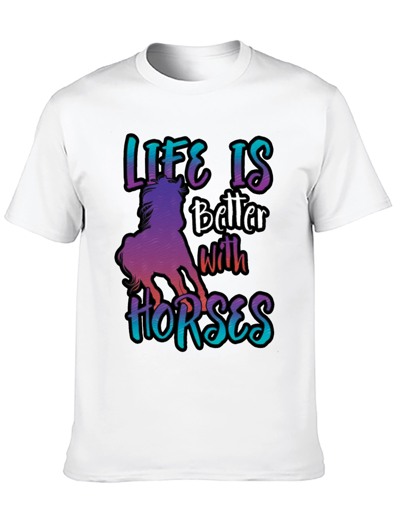 Life is Better with Horses T-Shirt