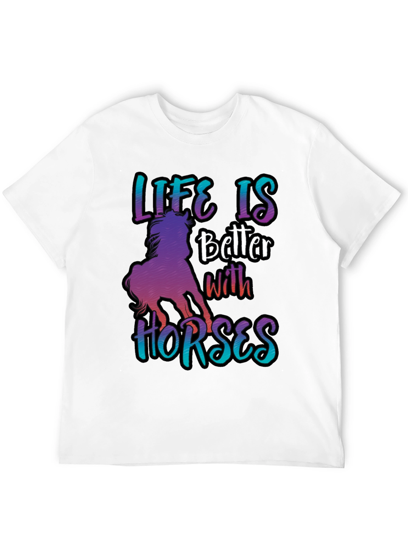 Life is Better with Horses T-Shirt