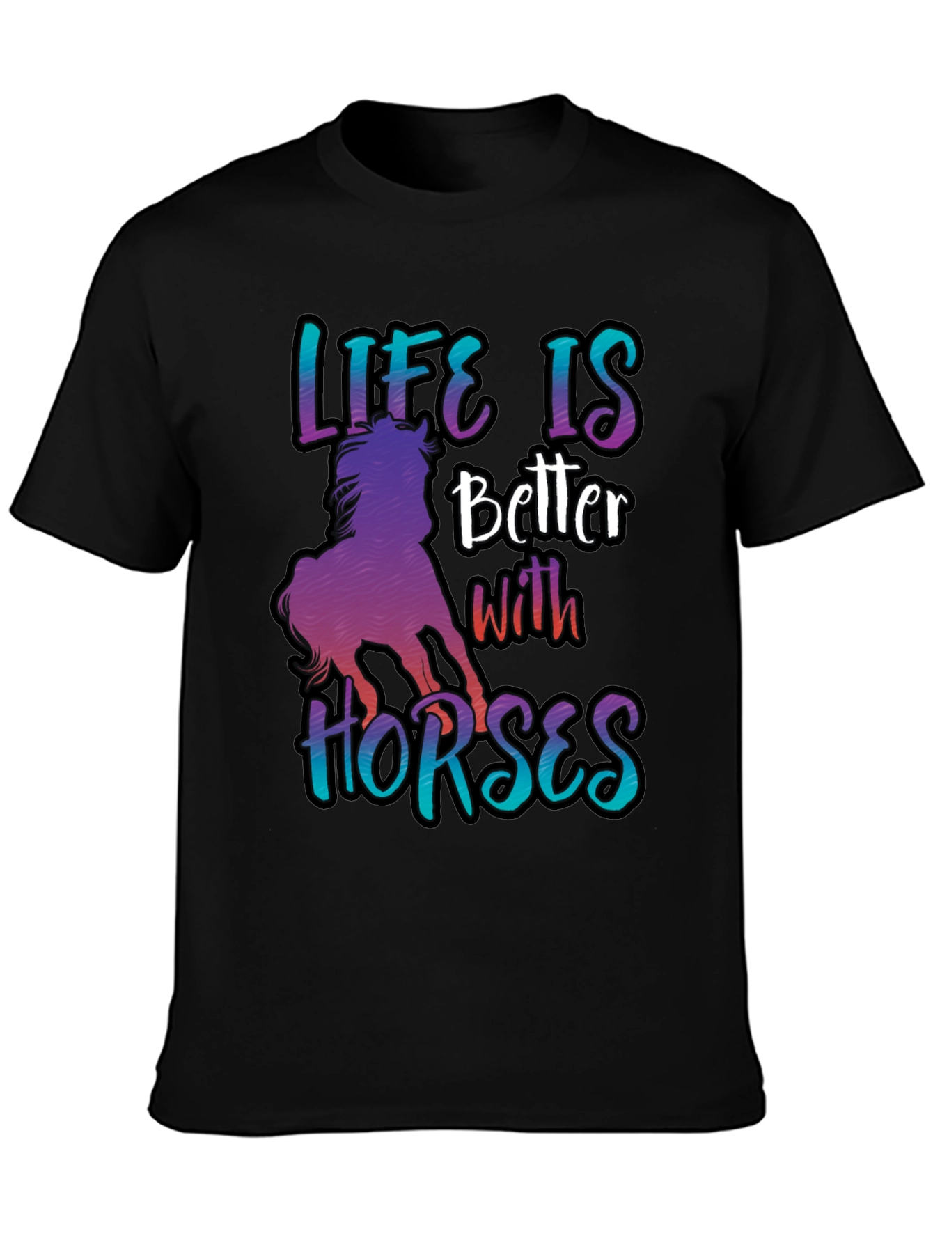 Life is Better with Horses T-Shirt