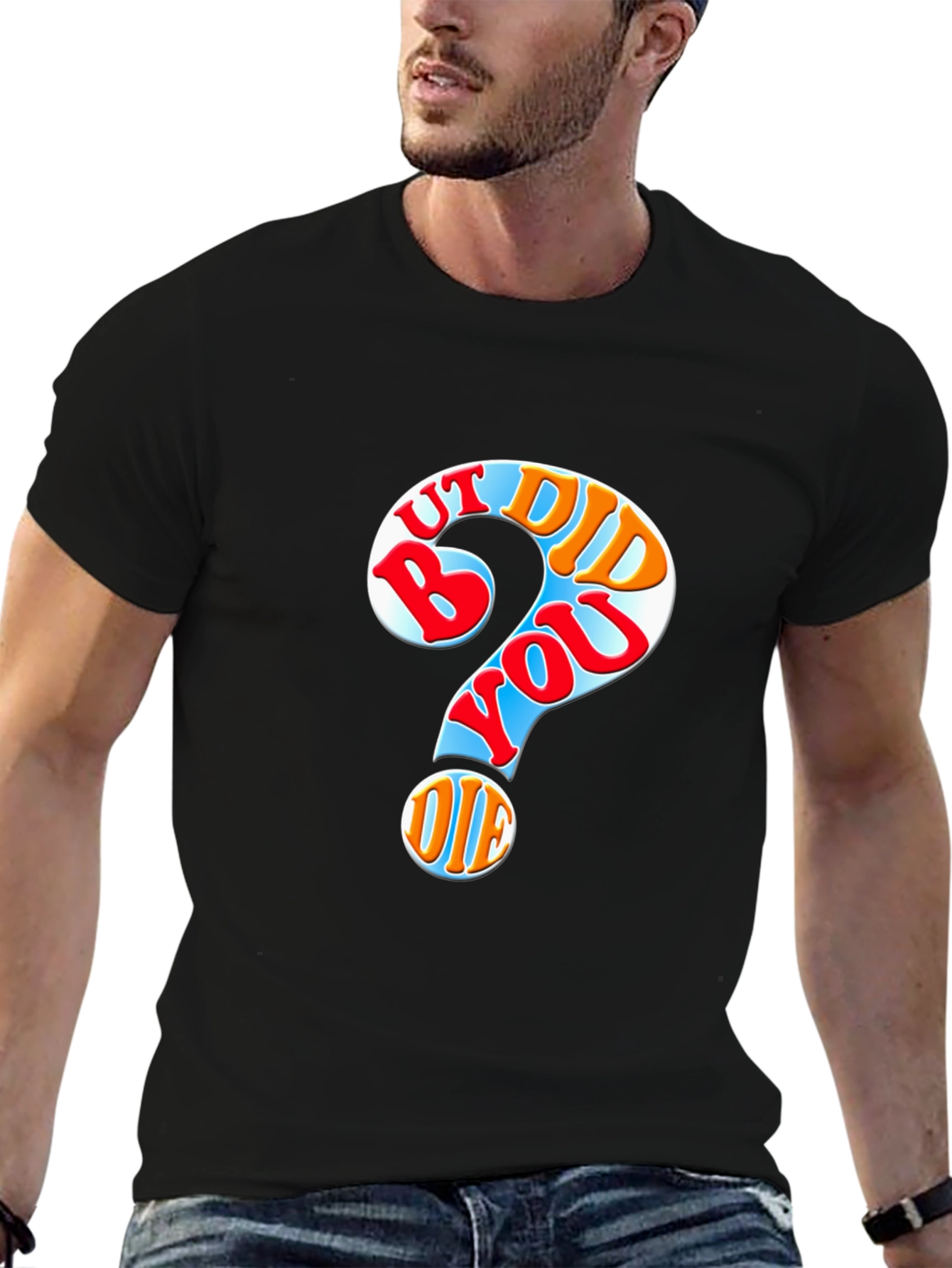 But Did You Die T-Shirt Novelty Graphic Tee