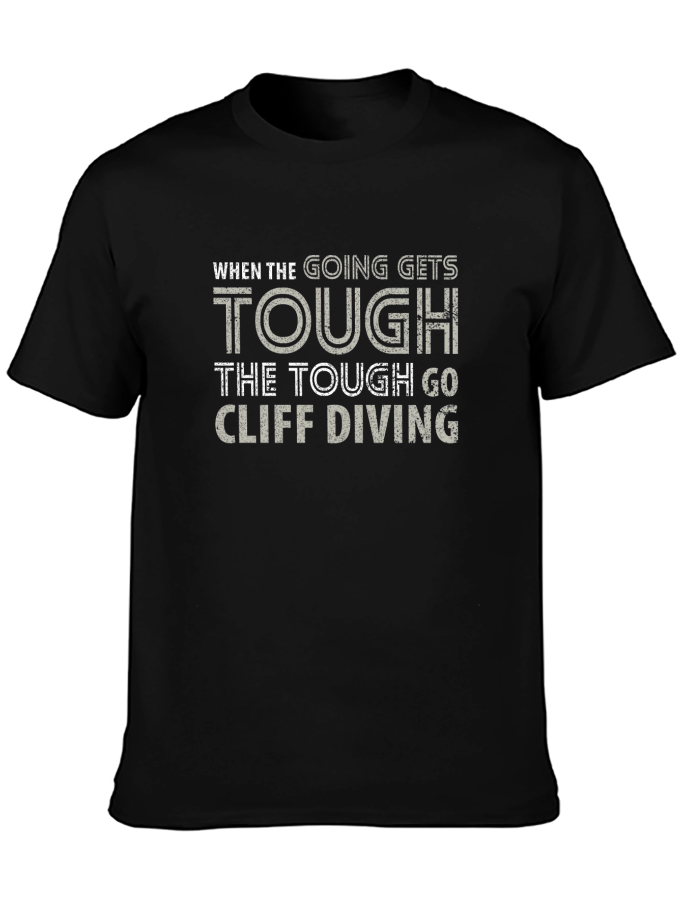 Cliff Diving T-Shirt - When the Going Gets Tough