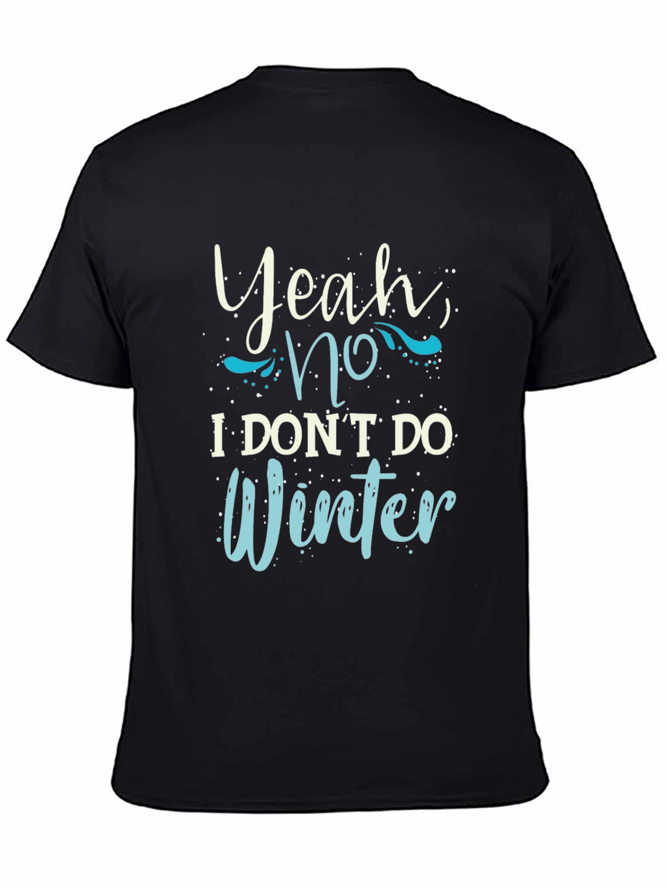 Funny I Dont Do Winter Graphic Tee