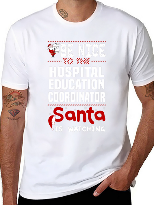 Be Nice to Hospital Education Coordinator - Santa is Watching T-Shirt
