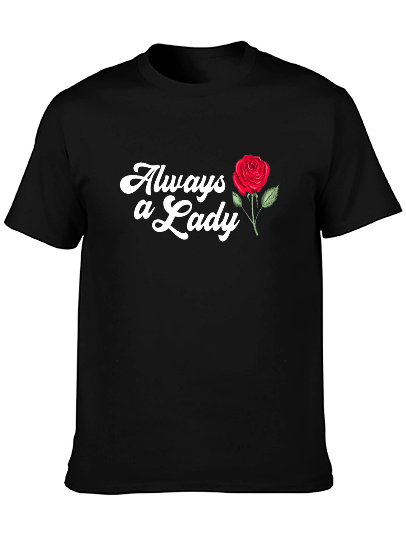 Always a Lady T-Shirt with Rose Graphic