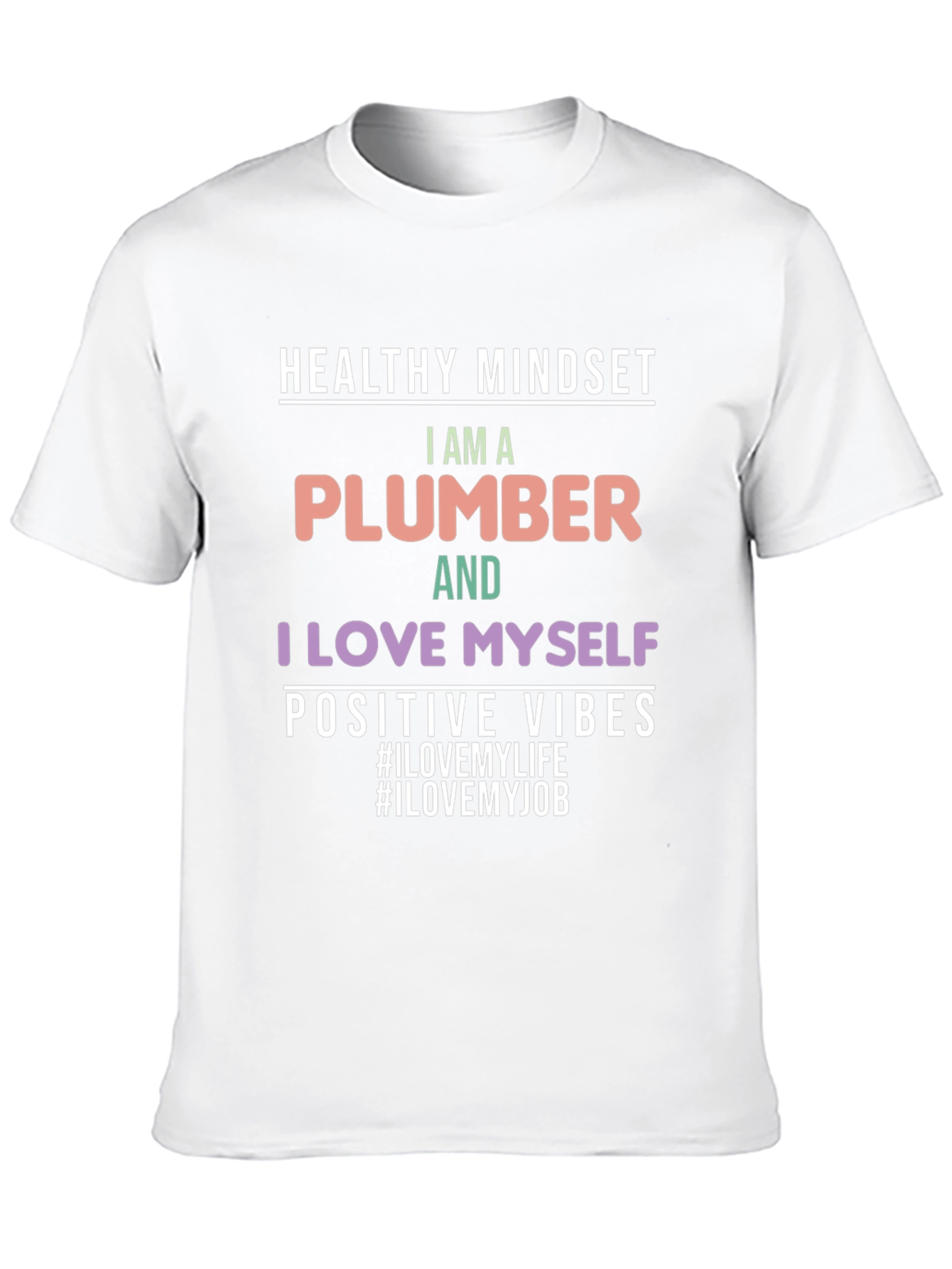 I am a Plumber T-Shirt - Healthy Mindset