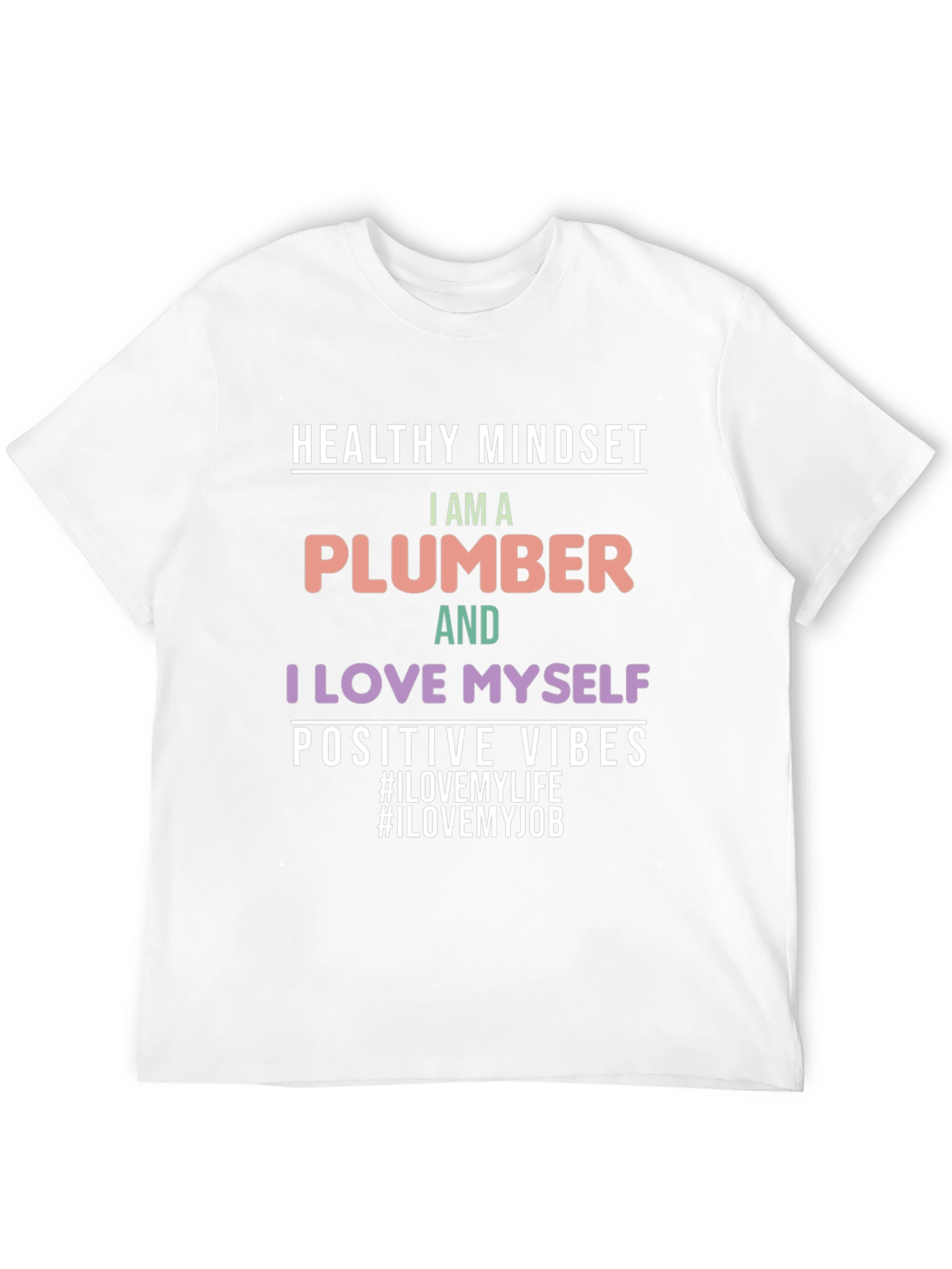 I am a Plumber T-Shirt - Healthy Mindset
