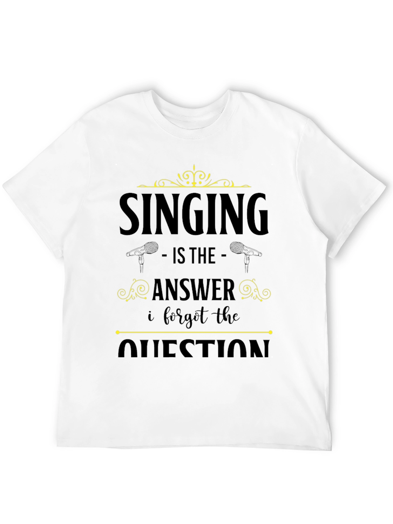 Singing Is The Answer T-Shirt