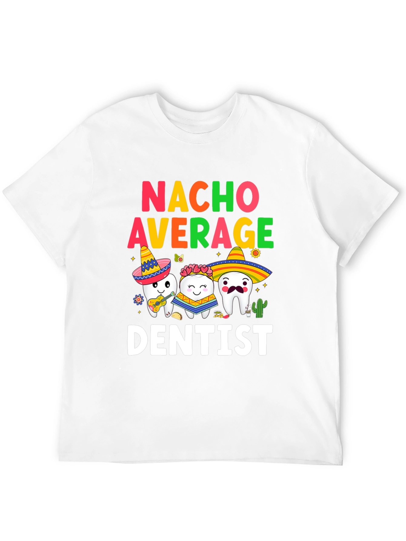 Nacho Average Dentist T-Shirt