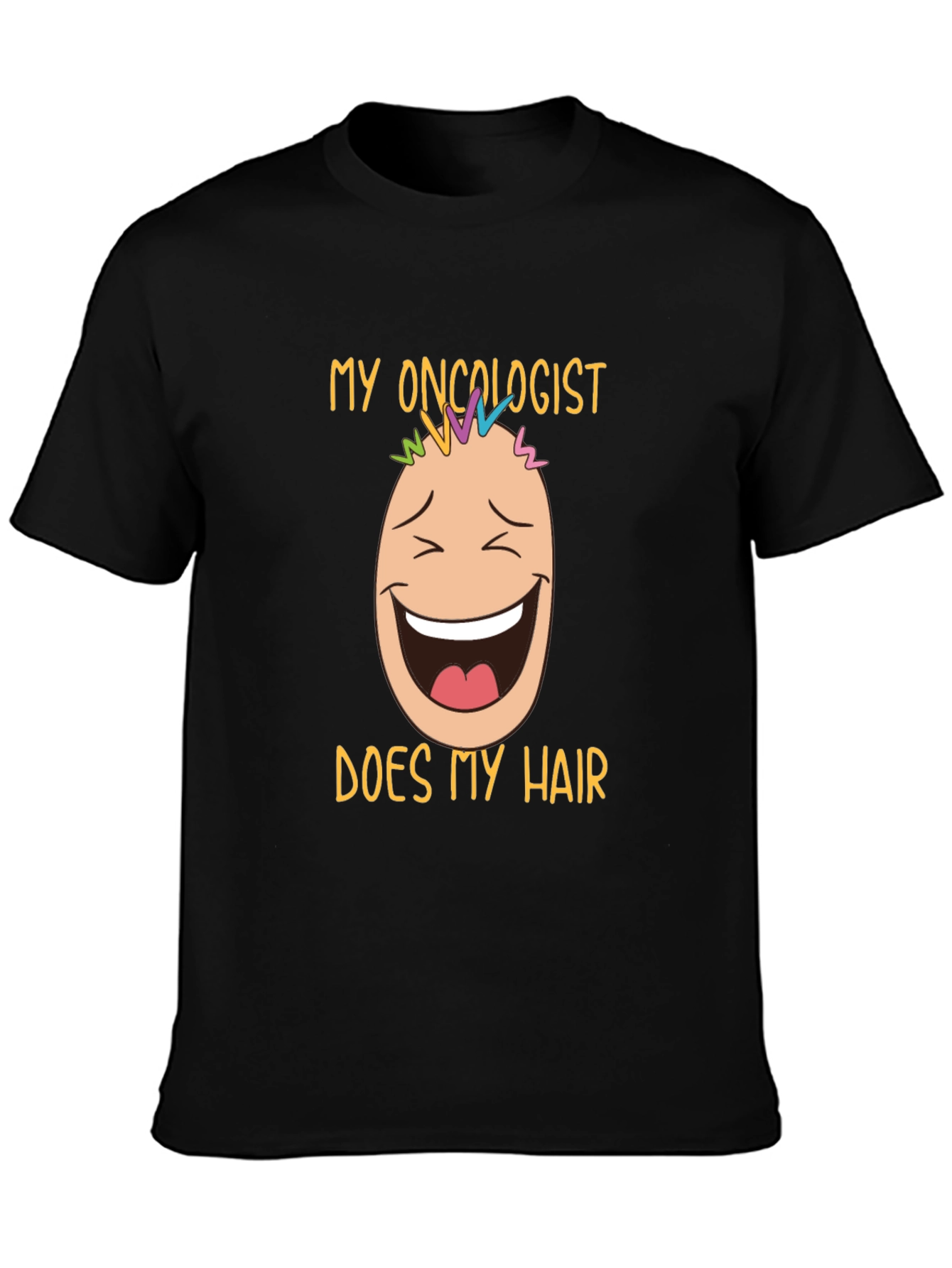 Funny Oncology T-Shirt: My Oncologist Does My Hair