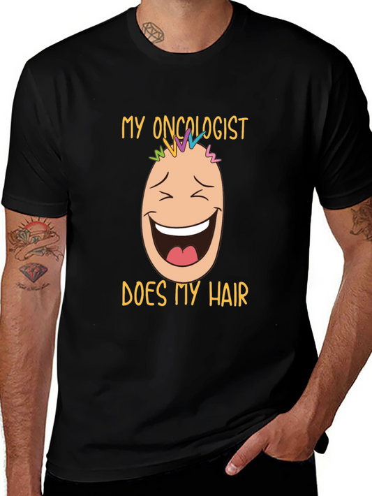 Funny Oncology T-Shirt: My Oncologist Does My Hair