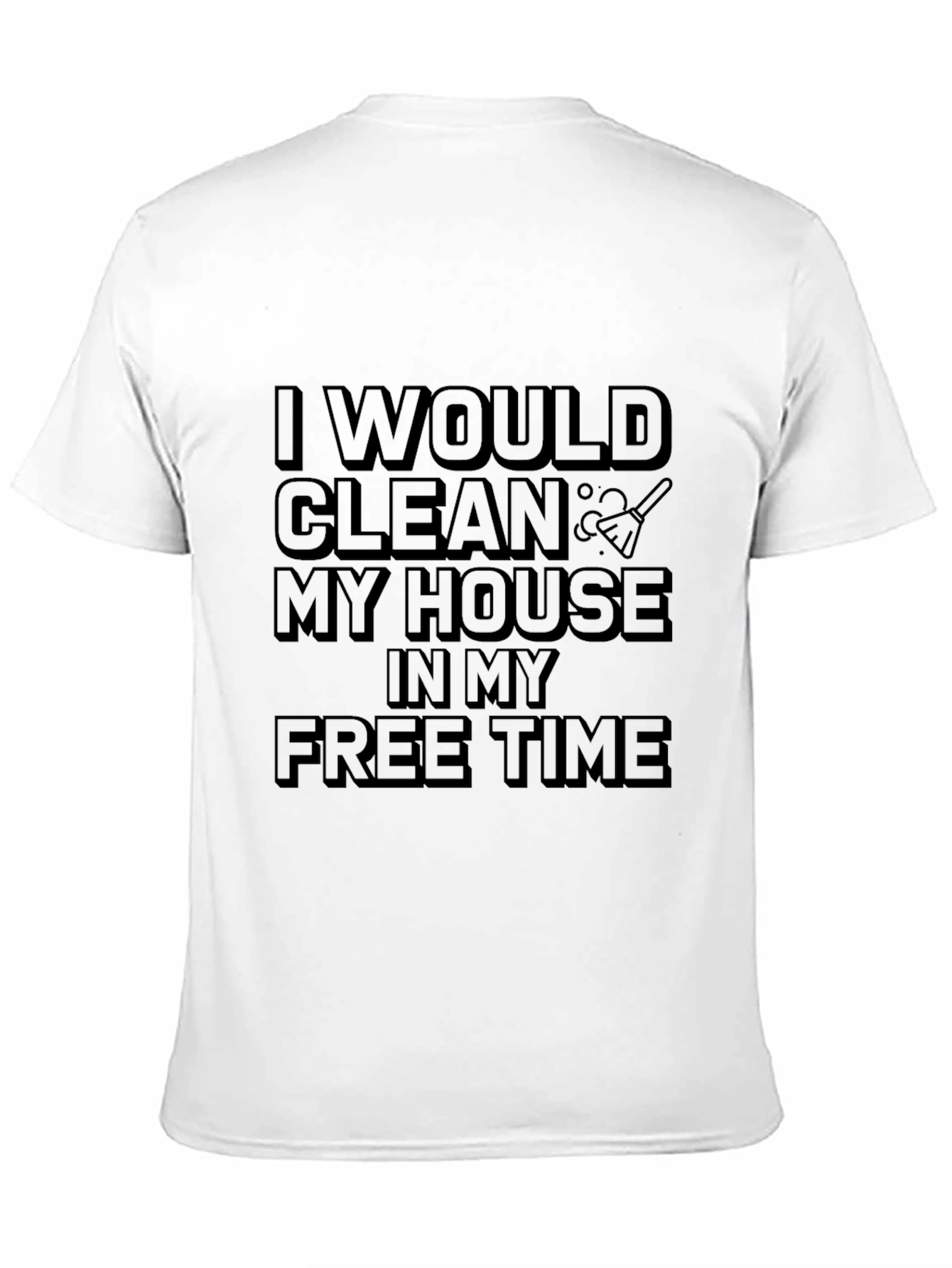Humorous I Would Clean Graphic Tee