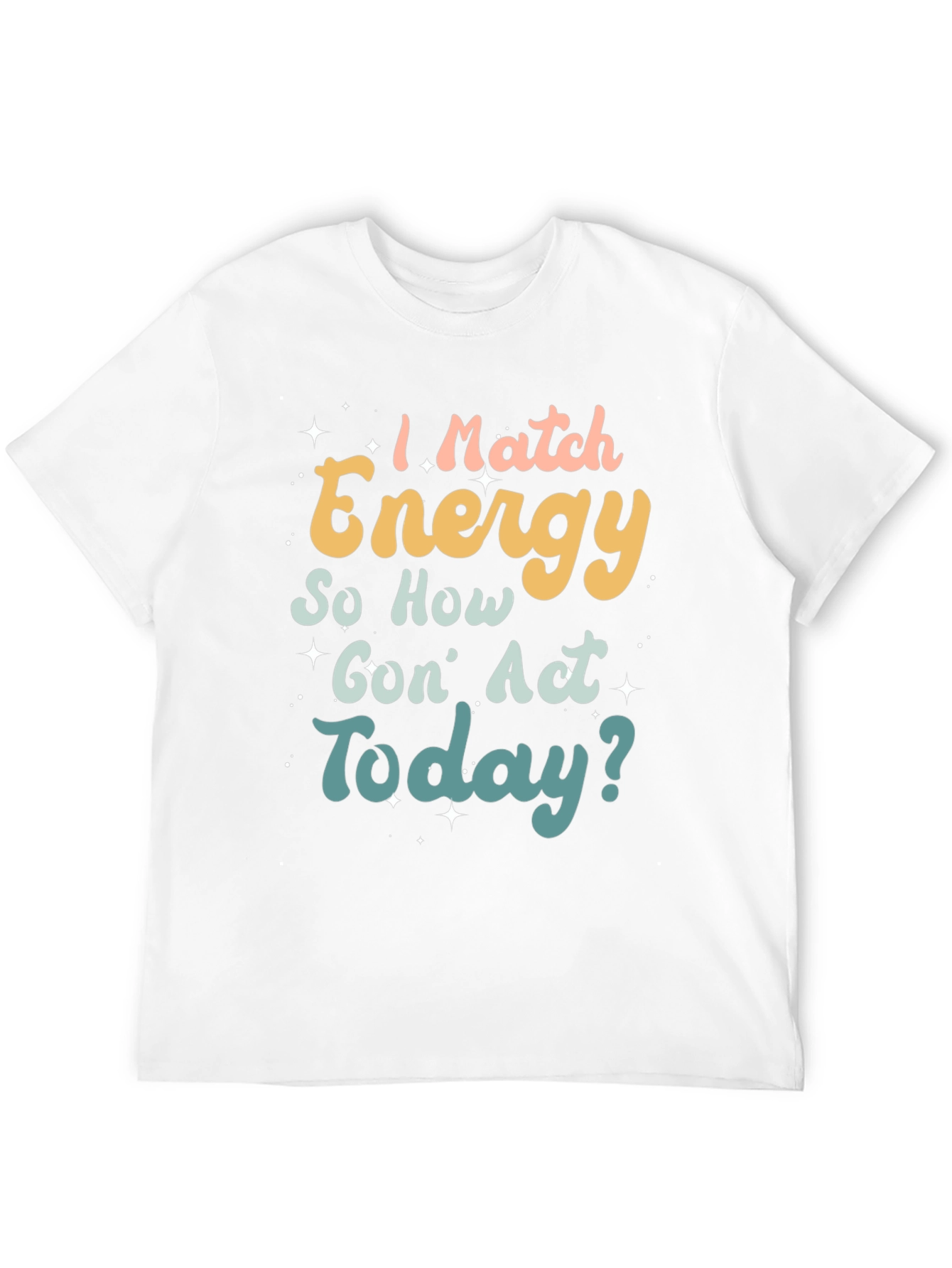 I Match Energy Funny T-Shirt