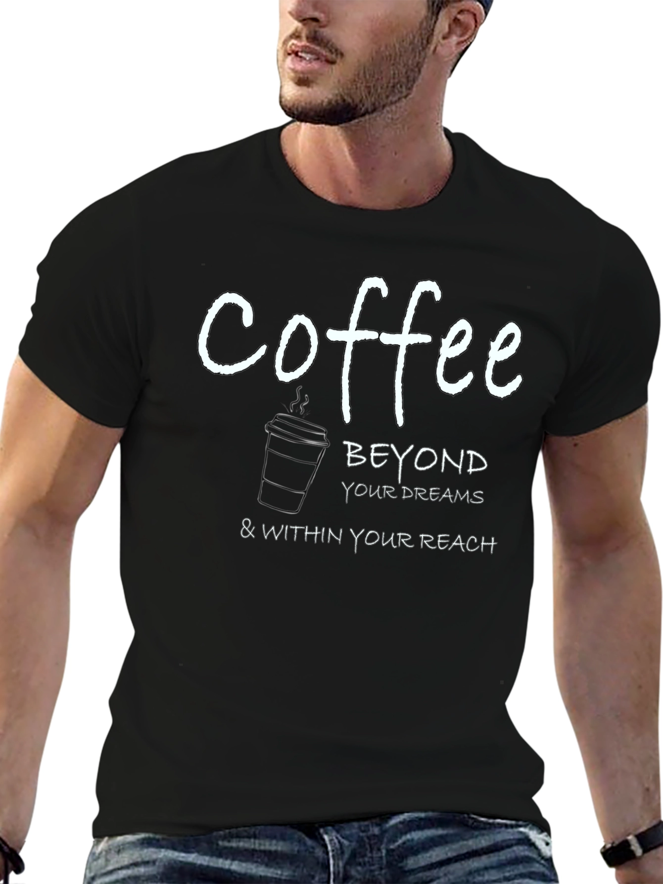 Coffee Beyond Your Dreams T-Shirt